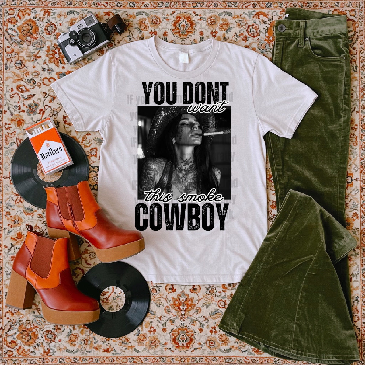 You don't want the smoke Cowboy