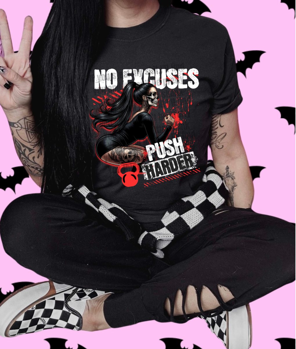 No Excuses, Push Harder