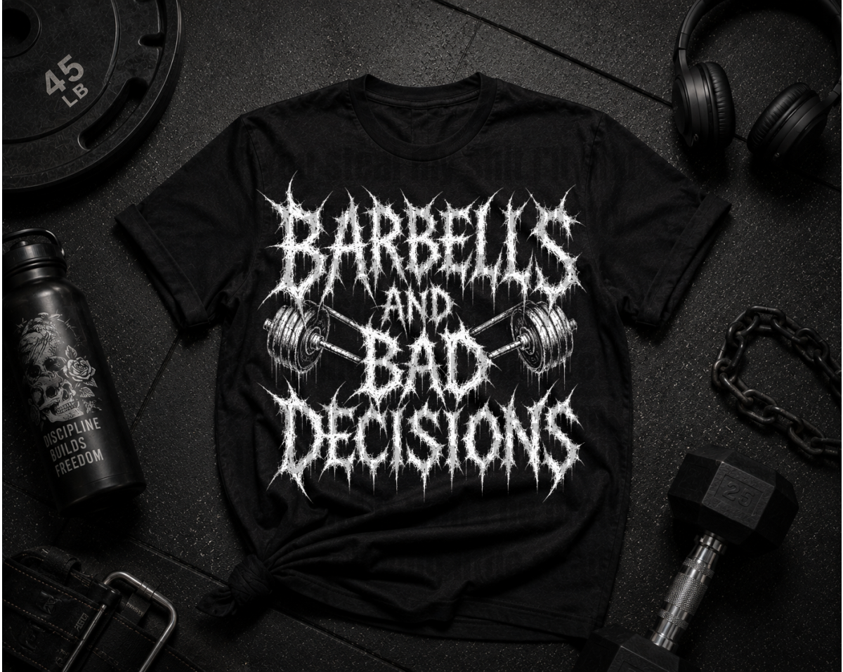 Barbells + Bad Decisions