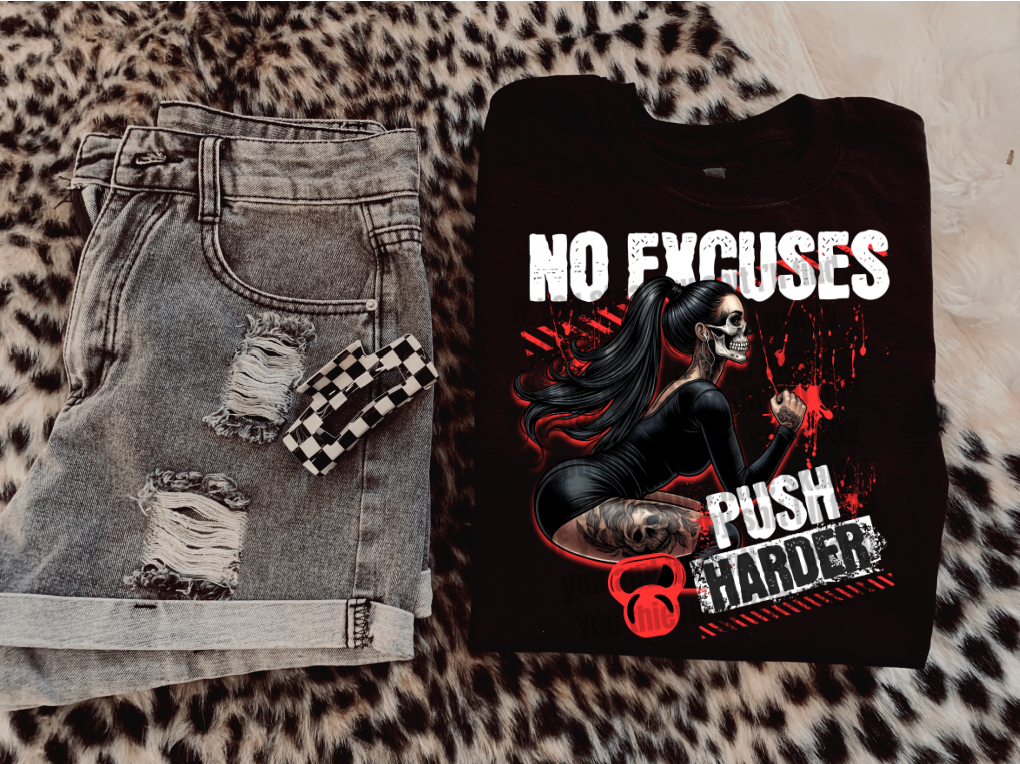 No Excuses, Push Harder