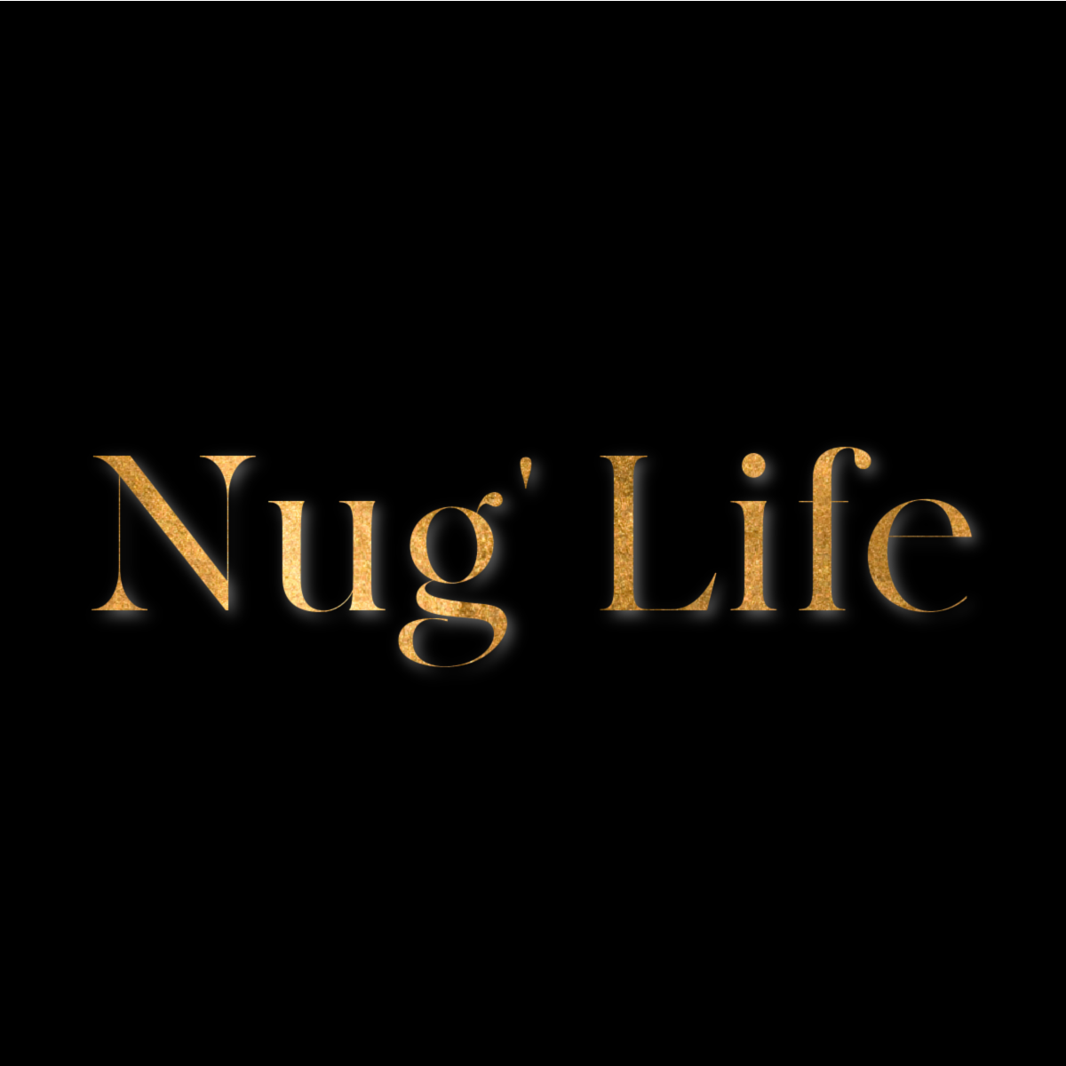 Nug' Life