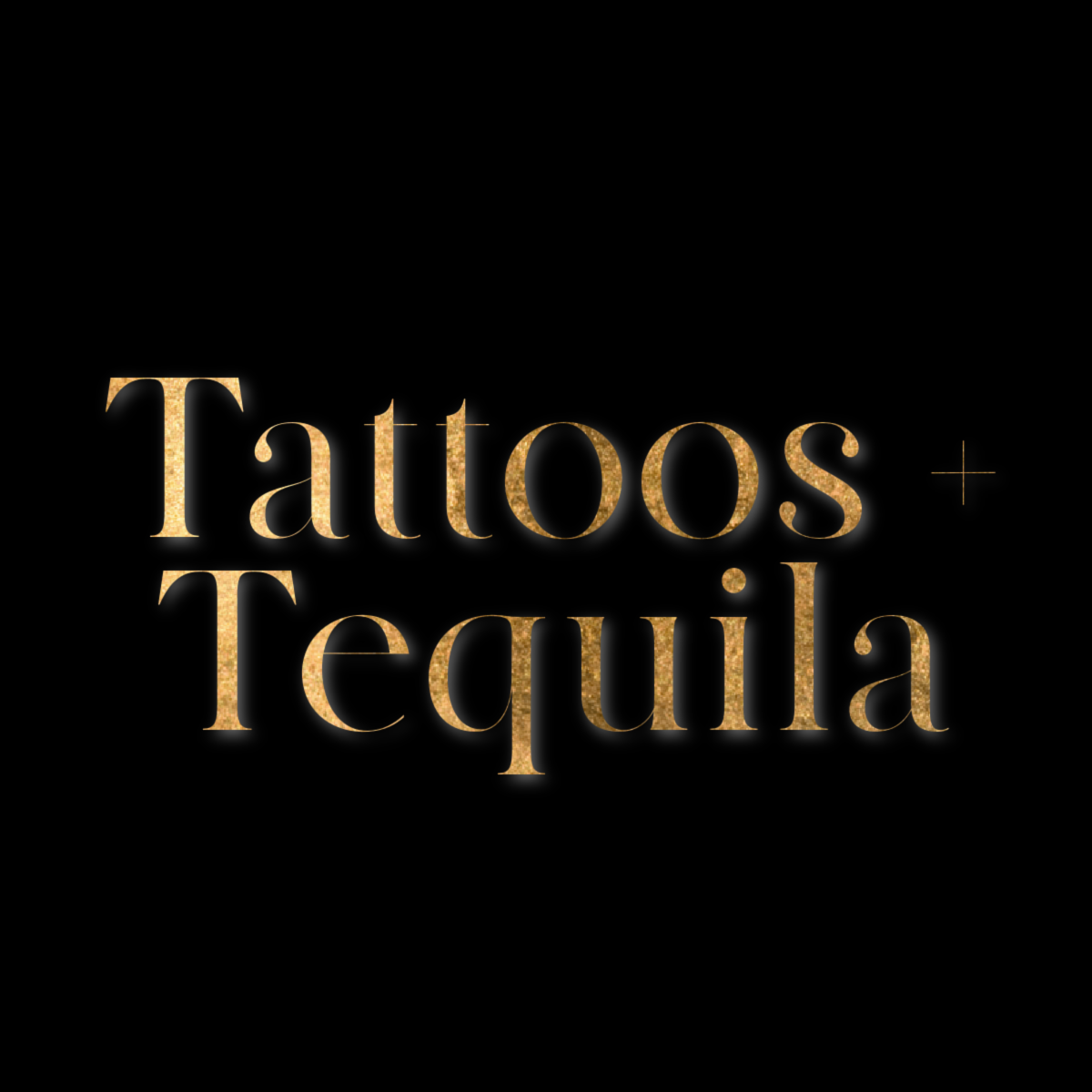 Tattoos + Tequila