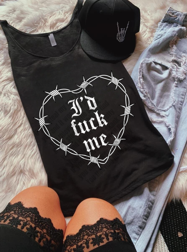 I'd F**K Me