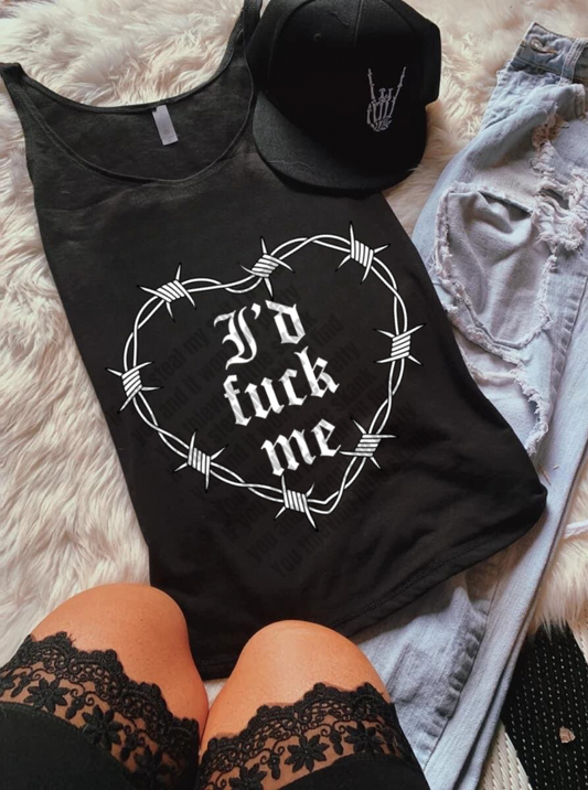 I'd F**K Me