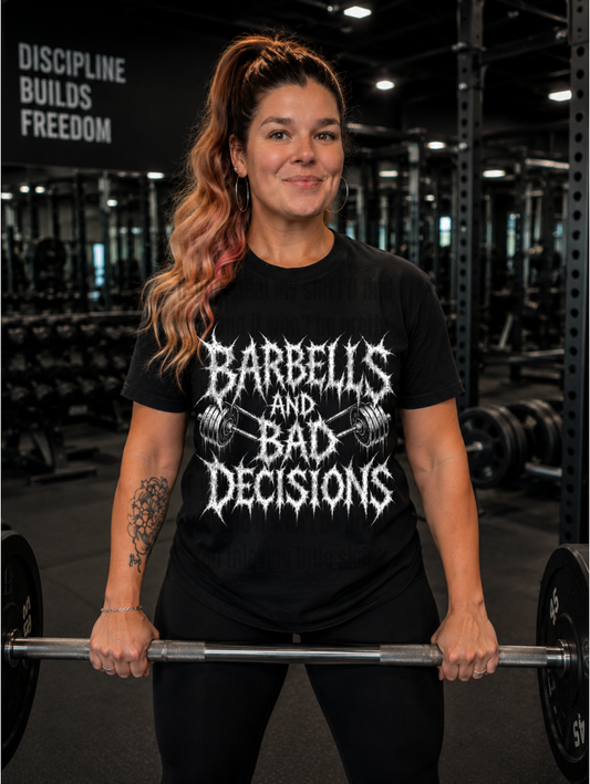 Barbells + Bad Decisions