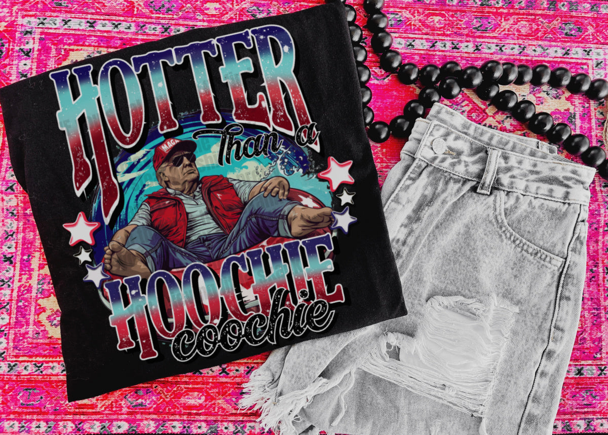 Hotter than Hoochie Coochie