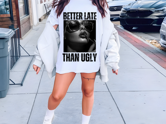 Better Late than Ugly